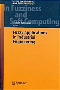 Fuzzy Applications in Industrial Engineering (Hardcover, 2006)