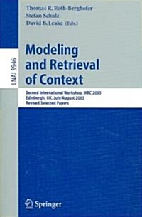 Modeling and Retrieval of Context: Second International Workshop, Mrc 2005, Edinburgh, UK, July 31-August 1, 2005, Revised Selected Papers (Paperback, 2006)