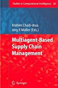 Multiagent Based Supply Chain Management (Hardcover, 2006)