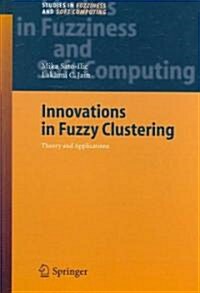 Innovations in Fuzzy Clustering: Theory and Applications (Hardcover, 2006)