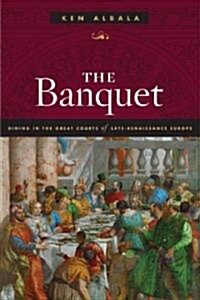 The Banquet: Dining in the Great Courts of Late Renaissance Europe (Hardcover)