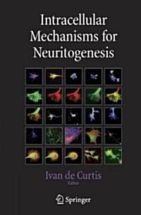 Intracellular Mechanisms for Neuritogenesis (Hardcover, 2007)