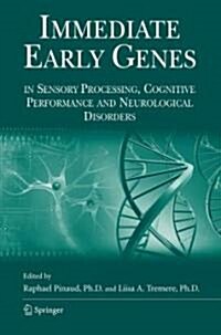 Immediate Early Genes in Sensory Processing, Cognitive Performance and Neurological Disorders (Hardcover, 2006)