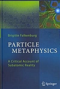 Particle Metaphysics: A Critical Account of Subatomic Reality (Hardcover)