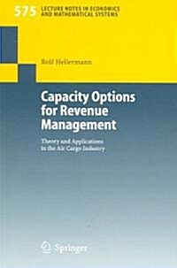 Capacity Options for Revenue Management: Theory and Applications in the Air Cargo Industry (Paperback, 2006)
