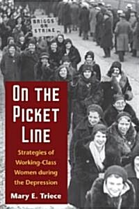 On the Picket Line: Strategies of Working-Class Women During the Depression (Hardcover)