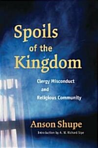 Spoils of the Kingdom: Clergy Misconduct and Religious Community (Hardcover)