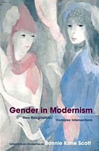 Gender in Modernism: New Geographies, Complex Intersections (Hardcover)
