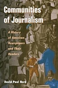 Communities of Journalism: A History of American Newspapers and Their Readers (Paperback)