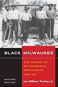 Black Milwaukee: The Making of an Industrial Proletariat, 1915-45 (Paperback, 2)