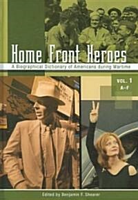 Home Front Heroes [3 Volumes]: A Biographical Dictionary of Americans During Wartime (Hardcover)