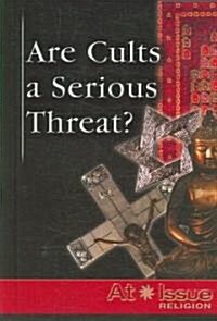 Are Cults a Serious Threat? (Library Binding)