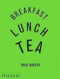 [중고] Breakfast, Lunch, Tea : The Many Little Meals of Rose Bakery (Hardcover)