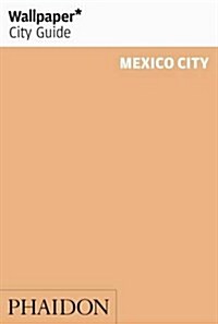 Wallpaper City Guide Mexico City (Paperback)