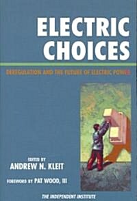 Electric Choices: Deregulation and the Future of Electric Power (Paperback)
