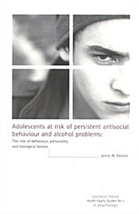 Adolescents at Risk of Persistent Antisocial Behaviour and Alcohol Problems (Paperback, 1st)