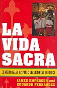 La Vida Sacra: Contemporary Hispanic Sacramental Theology (Paperback)