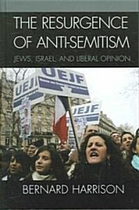 The Resurgence of Anti-Semitism: Jews, Israel, and Liberal Opinion (Hardcover)