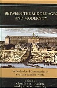Between the Middle Ages and Modernity: Individual and Community in the Early Modern World (Hardcover)