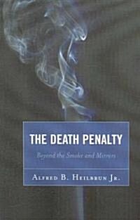 The Death Penalty: Beyond the Smoke and Mirrors (Paperback)