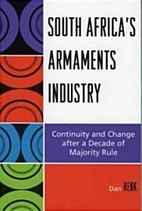 South Africas Armaments Industry: Continuity and Change After a Decade of Majority Rule (Paperback)