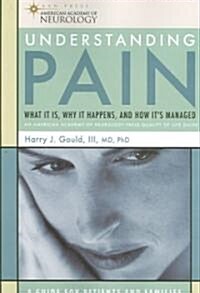 Understanding Pain: What It Is, Why It Happens, and How Its Managed (Paperback)