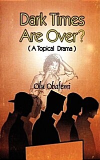 Dark Times Are Over? a Topical Drama (Paperback)