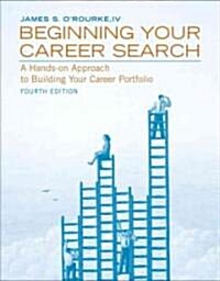 Beginning Your Career Search: A Hands-On Approach to Building Your Career Portfolio (Paperback, 4th)