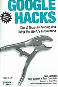 Google Hacks: Tips & Tools for Finding and Using the Worlds Information (Paperback, 3)