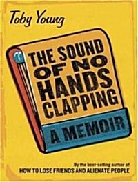 The Sound of No Hands Clapping: A Memoir (Audio CD, Library)