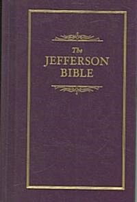 Jefferson Bible: The Life and Morals of Jesus of Nazareth (Hardcover)