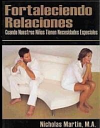 Fortaleciendo Relaciones: Cuando Nuestros Ninos Tienen Necesidades Especiales (Paperback)