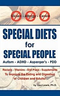 Special Diets for Special People: Understanding and Implementing a Gluten-Free and Casein-Free Diet to Aid in the Treatment of Autism and Related Deve (Paperback)