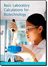 Basic Laboratory Calculations for Biotechnology (Paperback)