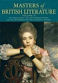 Masters of British Literature, Volume A: The Middle Ages, the Early Modern Period, the Restoration and the 18th Century (Paperback)