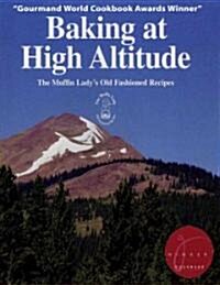Baking at High Altitude/the Muffin Ladys Old Fashioned Recipes (Paperback, 1st, Reprint)