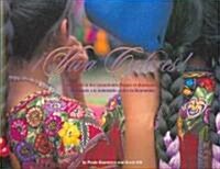 Viva Colores: A Salute To The Indomitable People Of Guatemala (Hardcover)
