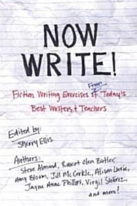 Now Write!: Fiction Writing Exercises from Todays Best Writers and Teachers (Paperback)