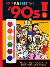 Lets Paint the 90s! [With Paint BrushWith Paint] (Paperback)