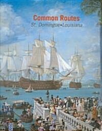 Common Routes: St. Domingue-Louisiana (Hardcover)