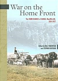 War on the Home Front: The Farm Diaries of Daniel MacMillan, 1914-1927 (Paperback)