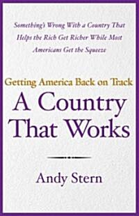 A Country That Works: Getting America Back on Track (Hardcover)
