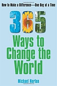 [중고] 365 Ways to Change the World: How to Make a Difference One Day at a Time (Paperback)