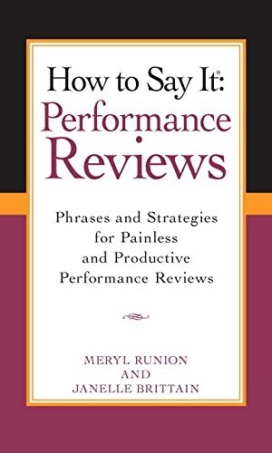 How to Say It Performance Reviews: Phrases and Strategies for Painless and Productive Performance Reviews (Paperback)