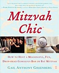 Mitzvahchic: How to Host a Meaningful, Fun, Drop-Dead Gorgeous Bar or Bat Mitzvah (Paperback, Fireside)