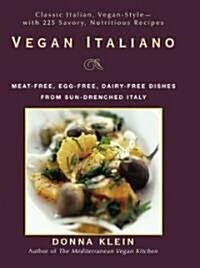 Vegan Italiano: Meat-Free, Egg-Free, Dairy-Free Dishes from Sun-Drenched Italy: A Cookbook (Paperback)