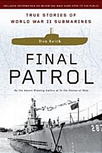 Final Patrol: True Stories of World War II Submarines (Paperback)