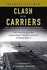 Clash of the Carriers: The True Story of the Marianas Turkey Shoot of World War II (Paperback)