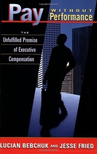 Pay Without Performance: The Unfulfilled Promise of Executive Compensation (Paperback)