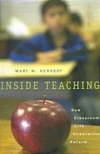 Inside Teaching: How Classroom Life Undermines Reform (Paperback)